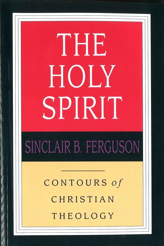 The Holy Spirit by Sinclair B. Ferguson