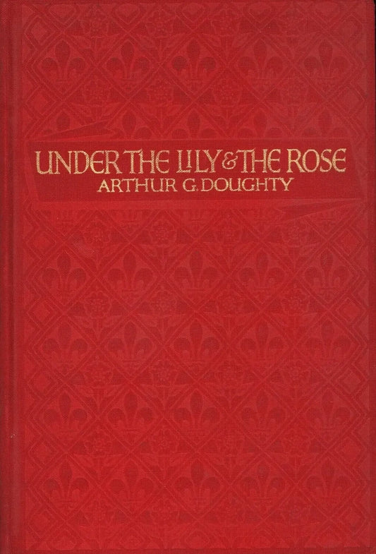 Under The Lily & The Rose Vol. 1 & 2, Arthur G. Doughty