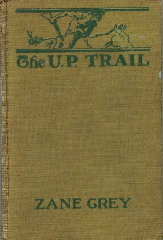 The U.P. Trail by Zane Grey