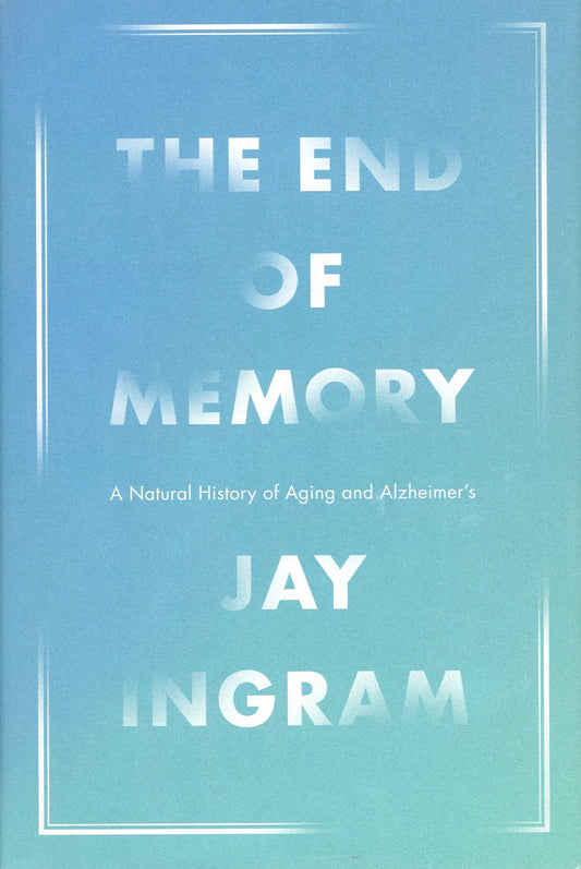 The End of Memory by Jay Ingram